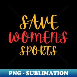 save womens sports - Artistic Sublimation Digital File - Perfect for Personalization
