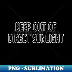 KEEP OUT OF DIRECT SUNLIGHT - Retro PNG Sublimation Digital Download - Bring Your Designs to Life