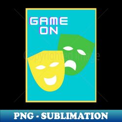 Game on - Unique Sublimation PNG Download - Perfect for Creative Projects
