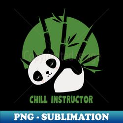 Chill Instructor - Exclusive Sublimation Digital File - Boost Your Success with this Inspirational PNG Download