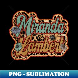 Retro Miranda Gifts Name Lambert Flowers Personalized Styles - PNG Transparent Sublimation File - Fashionable and Fearless