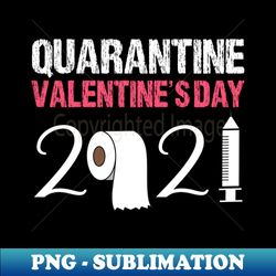 Funny Valentines Day 2021 - Premium Sublimation Digital Download - Instantly Transform Your Sublimation Projects