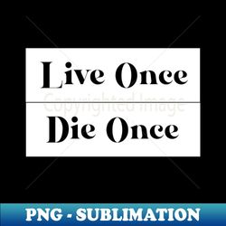 Reminder of life - Exclusive PNG Sublimation Download - Stunning Sublimation Graphics