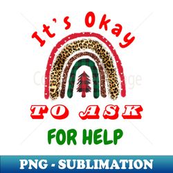 cute way to ask its ok to ask for help - Elegant Sublimation PNG Download - Perfect for Sublimation Mastery