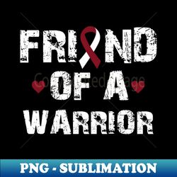 friend of a warrior - head and neck cancer - sublimation-ready png file - spice up your sublimation projects