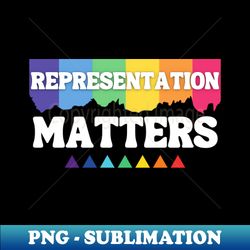 Representation Matters - Trendy Sublimation Digital Download - Unleash Your Creativity