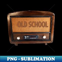 old school - Vintage Sublimation PNG Download - Spice Up Your Sublimation Projects