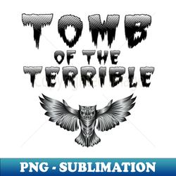 Tomb of the Terrible - Black - Signature Sublimation PNG File - Instantly Transform Your Sublimation Projects