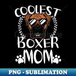 glasses coolest boxer dog mom - exclusive png sublimation download - perfect for sublimation art