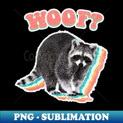 probably a dog - raccoon trash panda - PNG Transparent Sublimation Design - Boost Your Success with this Inspirational PNG Download