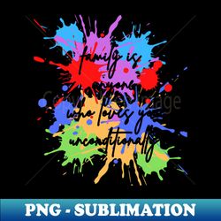 family is anyone who loves you unconditionally - Trendy Sublimation Digital Download - Unleash Your Creativity