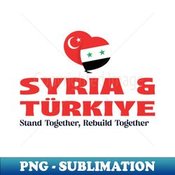 Syria  Turkey - Special Edition Sublimation PNG File - Unleash Your Creativity