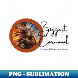 Biggest Carnaval - Stylish Sublimation Digital Download - Transform Your Sublimation Creations
