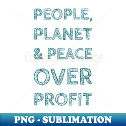 People planet and peace over profit - social and environmental quote for a better world - Professional Sublimation Digital Download - Capture Imagination with Every Detail