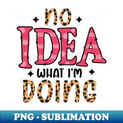 Funny sarcastic saying - Decorative Sublimation PNG File - Bring Your Designs to Life