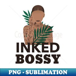 Inked Bossy - Professional Sublimation Digital Download - Bring Your Designs to Life