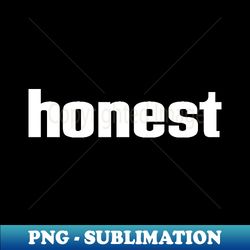 Honest - High-Quality PNG Sublimation Download - Transform Your Sublimation Creations