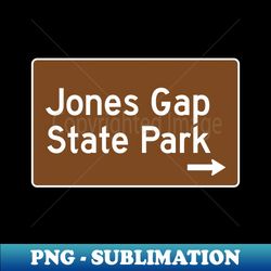 Jones Gap State Park - South Carolina Brown Recreation Sign - Elegant Sublimation PNG Download - Unleash Your Inner Rebellion