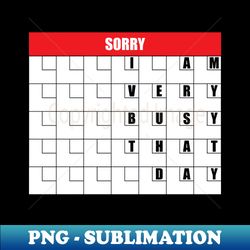 Sorry Im Busy That Day - PNG Sublimation Digital Download - Stunning Sublimation Graphics