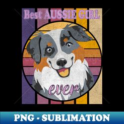 Best aussie girl  Ever - Retro PNG Sublimation Digital Download - Perfect for Sublimation Art