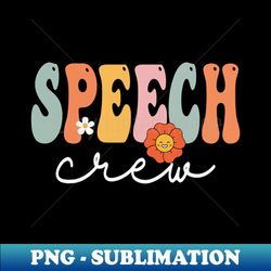 Speech Crew Retro Groovy Vintage Happy First Day Of School - Special Edition Sublimation PNG File - Unlock Vibrant Sublimation Designs