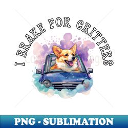 I BRAKE FOR CRITTERS - Signature Sublimation PNG File - Vibrant and Eye-Catching Typography