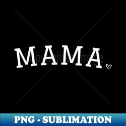 MAMA - PNG Transparent Digital Download File for Sublimation - Bring Your Designs to Life