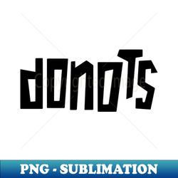 Donots - Elegant Sublimation PNG Download - Fashionable and Fearless
