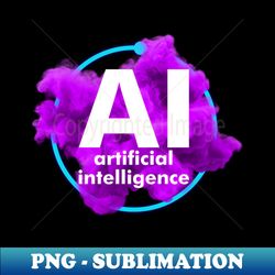 Artificial intelligence - Premium Sublimation Digital Download - Perfect for Creative Projects