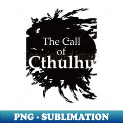 The call of Cthulhu - PNG Sublimation Digital Download - Unleash Your Creativity