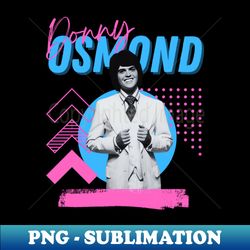Donny osmondoriginal retro - High-Resolution PNG Sublimation File - Vibrant and Eye-Catching Typography