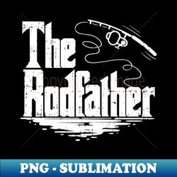 the rodfather funny fishing graphic - png transparent sublimation file