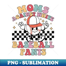 moms against white baseball pants - vintage sublimation png download