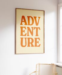 Adventure Print, Orange Beige Print, Positive Living Room Art, Retro Cute Wall Art, Vintage Quote Poster, Typography Hom