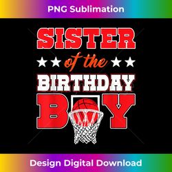Basketball Party Sister of the Birthday Boy Baller Family - Eco-Friendly Sublimation PNG Download - Access the Spectrum of Sublimation Artistry