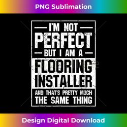 Floor Installer T-shirt Gift for Flooring Contractor - Sleek Sublimation PNG Download - Striking & Memorable Impressions