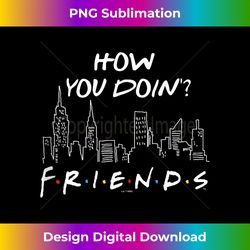friends how you doin' new york city landscape outline tank top - bohemian sublimation digital download - reimagine your sublimation pieces