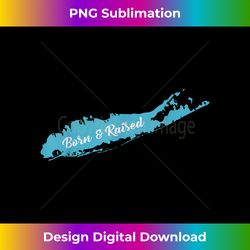 Born and Raised Long Island NY T - Minimalist Sublimation Digital File - Channel Your Creative Rebel