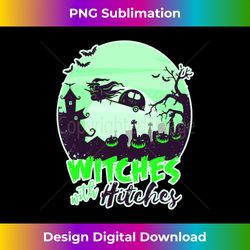 Witches With Hitches Halloween Camping Caravan Moon Witch Long Sleeve - Luxe Sublimation PNG Download - Pioneer New Aesthetic Frontiers