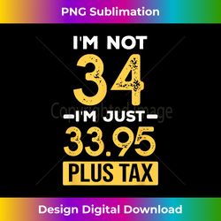 34 year old plus tax funny 34th birthday - classic sublimation png file - enhance your art with a dash of spice