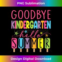 Goodbye Kindergarten Hello Summer Last Day Of School Teacher - Minimalist Sublimation Digital File - Customize with Flair