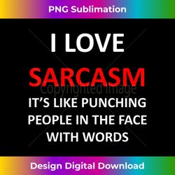 Funny Sarcastic I Love Sarcasm Punching with Words Geek - Sleek Sublimation PNG Download - Challenge Creative Boundaries
