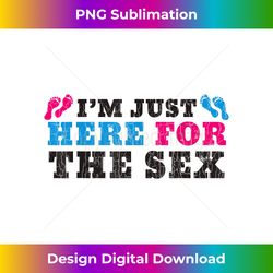 Funny I'm Just Here For The Sex Gender Reveal Gift - Sophisticated PNG Sublimation File - Channel Your Creative Rebel