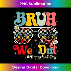 Bruh We Out Happy Last Day Of School Teacher Boy Girl Summer - Timeless PNG Sublimation Download - Elevate Your Style with Intricate Details