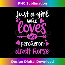 Just a Girl Who Loves Her Percheron Draft Horse - Deluxe PNG Sublimation Download - Animate Your Creative Concepts