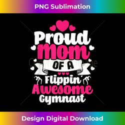 Proud Mom Of A Flippin Awesome Gymnast - Gymnastics Aerobics - Timeless PNG Sublimation Download - Channel Your Creative Rebel