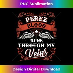 PEREZ blood runs through my veins shirt youth kid 1kl2 - Artisanal Sublimation PNG File - Crafted for Sublimation Excellence