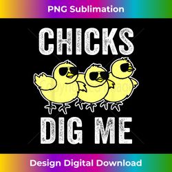 Chicks Dig Me Easter - Sleek Sublimation PNG Download - Tailor-Made for Sublimation Craftsmanship