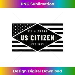 I'm A Proud US Citizen Est. 2023 - American Flag Graphic - Futuristic PNG Sublimation File - Craft with Boldness and Assurance