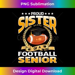 Proud Sister Of A Football Senior 2024 Graduation - Sleek Sublimation PNG Download - Reimagine Your Sublimation Pieces